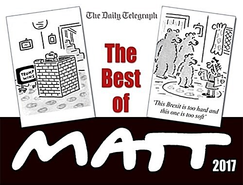 The Best of Matt 2017 : Our world today - brilliantly funny cartoons (Paperback)