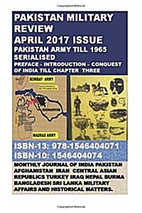 Pakistan Military Review: April 2017 Issue - Pakistan Army till 1965 Serialised (Paperback)