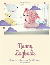 Nanny Logbook: XL - Captures meals, diapering, activities, mood, special care, concerns and note to parent (Paperback)