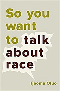 So You Want to Talk About Race (Hardcover)