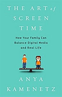 [중고] The Art of Screen Time: How Your Family Can Balance Digital Media and Real Life (Hardcover)