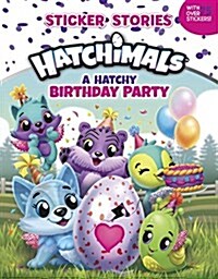 A Hatchy Birthday Party (Sticker Stories) (Paperback)