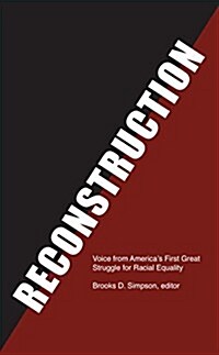 Reconstruction: Voices from Americas First Great Struggle for Racial Equality (Loa #303) (Hardcover)