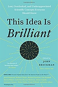 This Idea Is Brilliant: Lost, Overlooked, and Underappreciated Scientific Concepts Everyone Should Know (Paperback)