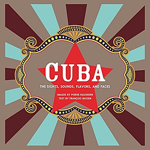 Cuba: The Sights, Sounds, Flavors, and Faces (Paperback, Revised)