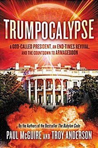 Trumpocalypse: The End-Times President, a Battle Against the Globalist Elite, and the Countdown to Armageddon (Hardcover)