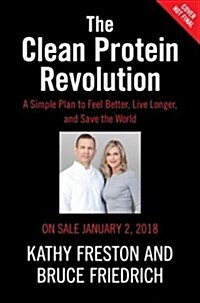 Clean Protein: The Revolution That Will Reshape Your Body, Boost Your Energy-And Save Our Planet (Hardcover)