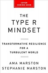 Type R: Transformative Resilience for Thriving in a Turbulent World (Hardcover)