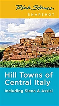 Rick Steves Snapshot Hill Towns of Central Italy: Including Siena & Assisi (Paperback, 5)
