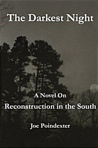 The Darkest Night: A Novel on Reconstruction  in the South (Paperback)