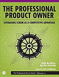 The Professional Product Owner: Leveraging Scrum as a Competitive Advantage (Paperback)