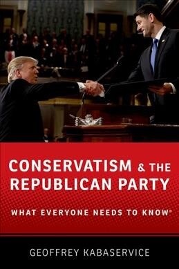 Conservatism and the Republican Party: What Everyone Needs to Know(r) (Hardcover)