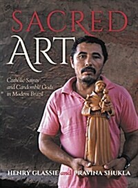 Sacred Art: Catholic Saints and Candomble Gods in Modern Brazil (Hardcover)