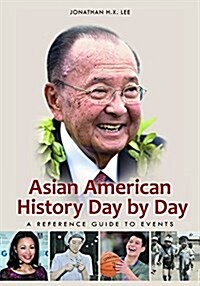 Asian American History Day by Day: A Reference Guide to Events (Hardcover)