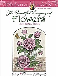 Creative Haven the Beautiful Language of Flowers Coloring Book (Paperback)