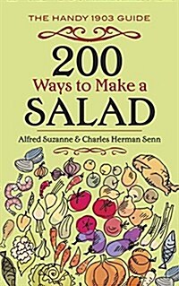 200 Ways to Make a Salad: The Handy 1914 Guide (Paperback)