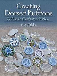 Creating Dorset Buttons: A Classic Craft Made New (Paperback)