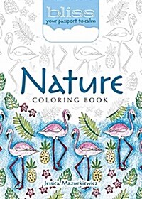 Bliss Nature Coloring Book: Your Passport to Calm (Paperback)