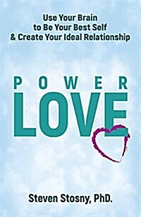 Empowered Love: Use Your Brain to Be Your Best Self and Create Your Ideal Relationship (Hardcover)