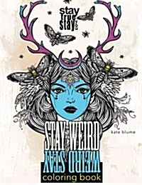 Stay Weird: Stay Weird Coloring Book - Stay True Stay You (Paperback)