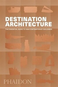 Destination architecture : the essential guide to 1000 contemporary buildings