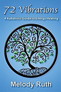 72 Vibrations: A Kabbalistic Guide to Energy Healing (Paperback)