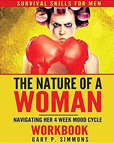 The Nature of a Woman: Navigating Her 4 Week Mood Cycle Workbook (Paperback)