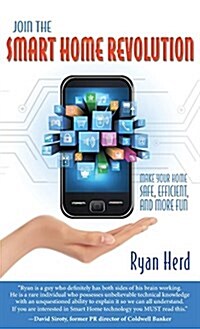 Join the Smart Home Revolution: Make Your Home Safe, Efficient, and More Fun (Hardcover)
