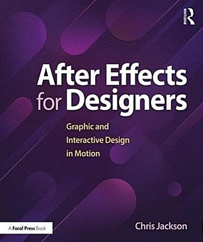 After Effects for Designers : Graphic and Interactive Design in Motion (Paperback)