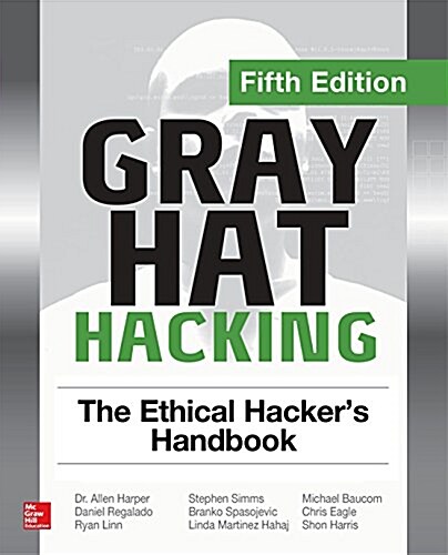 Gray Hat Hacking: The Ethical Hackers Handbook, Fifth Edition (Paperback, 5)