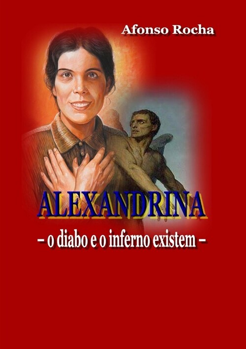 Alexandrina - O Diabo E O Inferno Existem (Paperback)