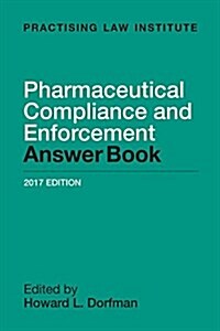 Pharmaceutical Compliance and Enforcement Answer Book (Paperback, 2017)