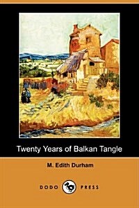 Twenty Years of Balkan Tangle (Dodo Press) (Paperback)