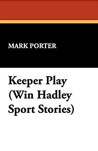 Keeper Play (Win Hadley Sport Stories) (Paperback)