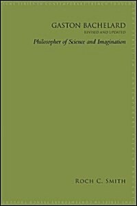 Gaston Bachelard, Revised and Updated: Philosopher of Science and Imagination (Paperback)