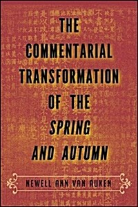 The Commentarial Transformation of the Spring and Autumn (Paperback)