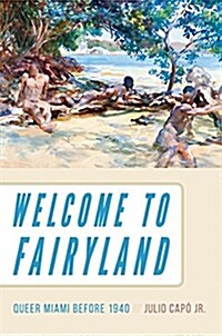 Welcome to Fairyland: Queer Miami Before 1940 (Paperback)