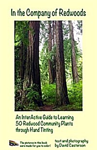 In the Company of Redwoods: An Interactive Guide to Learning 50 Redwood Community Plants Through Hand Tinting (Paperback)