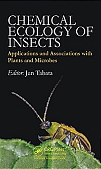 Chemical Ecology of Insects: Applications and Associations with Plants and Microbes (Hardcover)