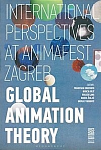 Global Animation Theory: International Perspectives at Animafest Zagreb (Hardcover)