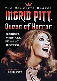 Ingrid Pitt, Queen of Horror: The Complete Career (Paperback)