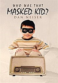 Who Was That Masked Kid? (Hardcover)