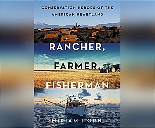 Rancher, Farmer, Fisherman: Conservation Heroes of the American Heartland (Audio CD)