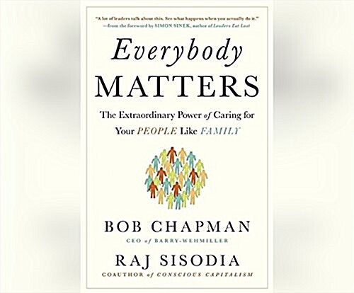 Everybody Matters: The Extraordinary Power of Caring for Your People Like Family (MP3 CD)