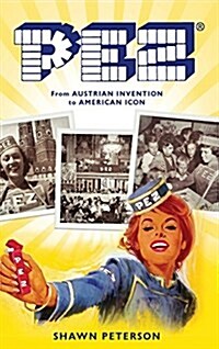 Pez: From Austrian Invention to American Icon (Hardcover)