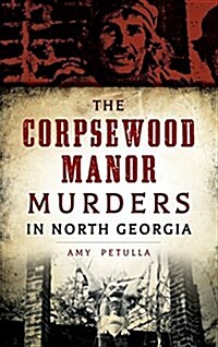 The Corpsewood Manor Murders in North Georgia (Hardcover)