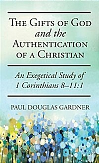 The Gifts of God and the Authentication of a Christian (Hardcover)