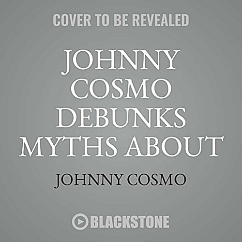 Johnny Cosmo Debunks Myths about Health & Science! (MP3 CD)