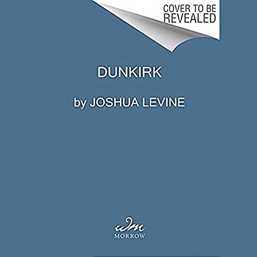 Dunkirk Lib/E: The History Behind the Major Motion Picture (Audio CD)