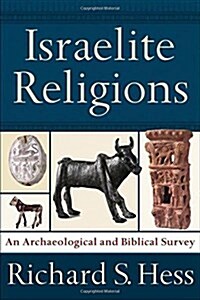 Israelite Religions: An Archaeological and Biblical Survey (Paperback)